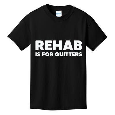 Drinking Rehab Is For Quitters Kids T-Shirt