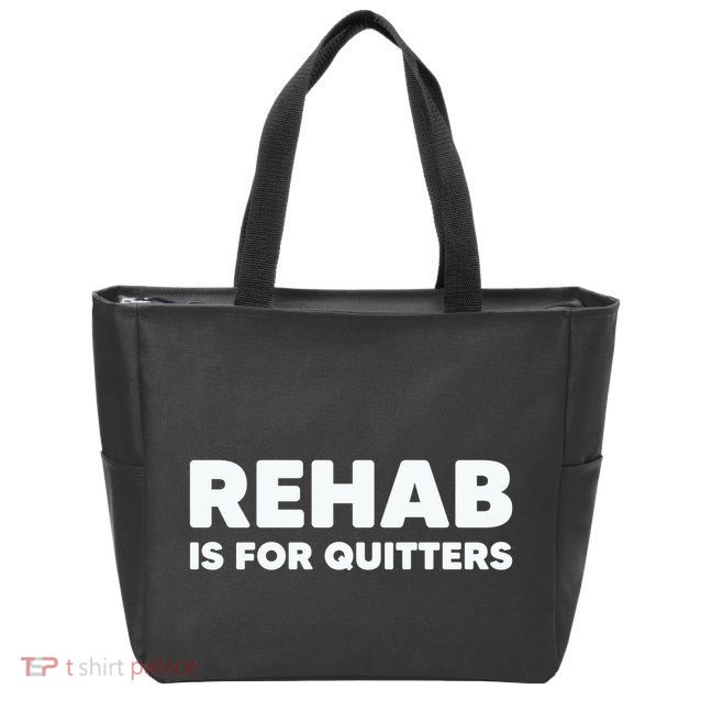 Drinking Rehab Is For Quitters Zip Tote Bag