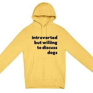 Dog Rescue Introverted But Willing To Discuss Dogs Premium Pullover Hoodie