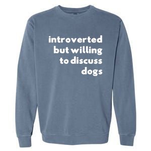 Dog Rescue Introverted But Willing To Discuss Dogs Garment-Dyed Sweatshirt