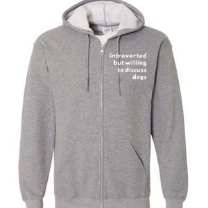 Dog Rescue Introverted But Willing To Discuss Dogs Full Zip Hoodie