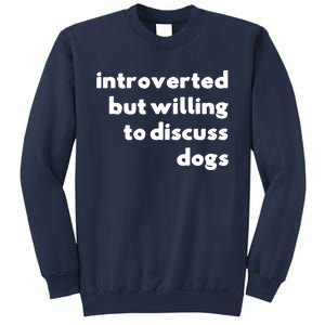 Dog Rescue Introverted But Willing To Discuss Dogs Sweatshirt