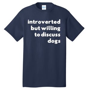 Dog Rescue Introverted But Willing To Discuss Dogs Tall T-Shirt