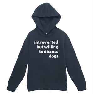 Dog Rescue Introverted But Willing To Discuss Dogs Urban Pullover Hoodie