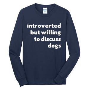 Dog Rescue Introverted But Willing To Discuss Dogs Tall Long Sleeve T-Shirt