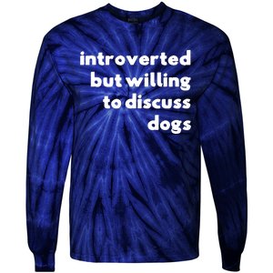 Dog Rescue Introverted But Willing To Discuss Dogs Tie-Dye Long Sleeve Shirt