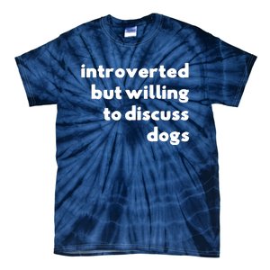 Dog Rescue Introverted But Willing To Discuss Dogs Tie-Dye T-Shirt