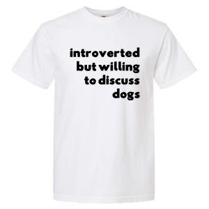 Dog Rescue Introverted But Willing To Discuss Dogs Garment-Dyed Heavyweight T-Shirt