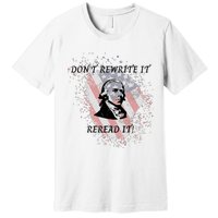 DonT Rewrite It Premium T-Shirt