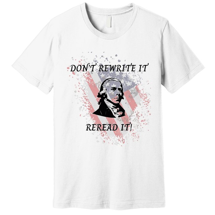 DonT Rewrite It Premium T-Shirt