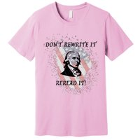 DonT Rewrite It Premium T-Shirt