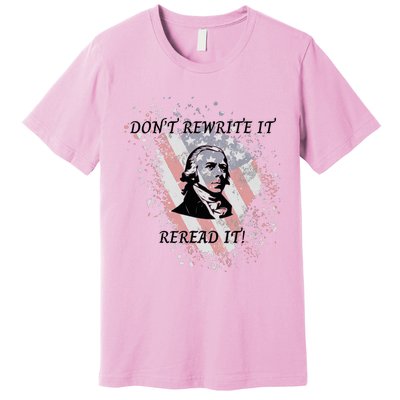 DonT Rewrite It Premium T-Shirt