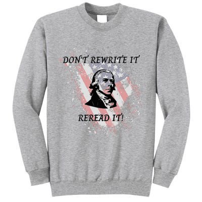 DonT Rewrite It Tall Sweatshirt