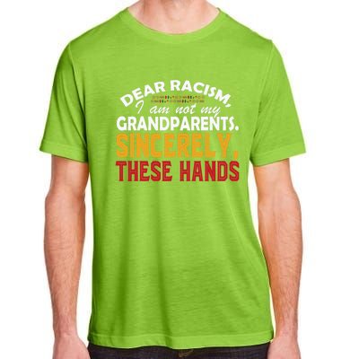 Dear Racism I Am Not My Grandparents Feminist Black History Adult ChromaSoft Performance T-Shirt