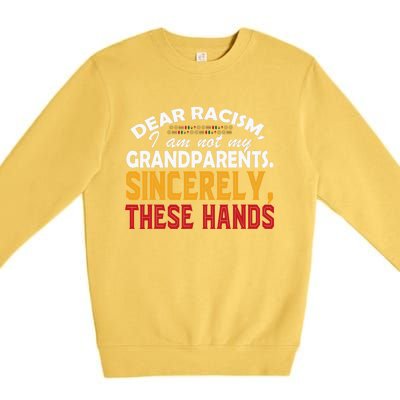 Dear Racism I Am Not My Grandparents Feminist Black History Premium Crewneck Sweatshirt