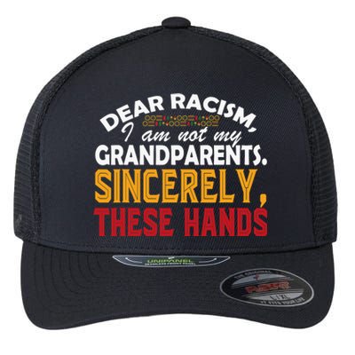 Dear Racism I Am Not My Grandparents Feminist Black History Flexfit Unipanel Trucker Cap