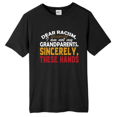 Dear Racism I Am Not My Grandparents Feminist Black History Tall Fusion ChromaSoft Performance T-Shirt