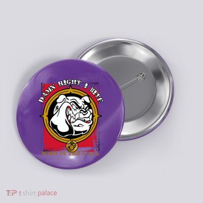 Damn Right I Bite Funny Dog Button