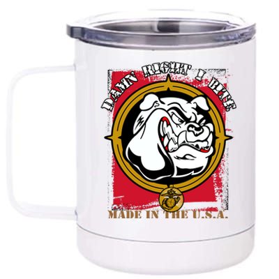 Damn Right I Bite Funny Dog 12 oz Stainless Steel Tumbler Cup