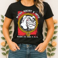 Damn Right I Bite Made In The USA Dog Womens T-Shirt
