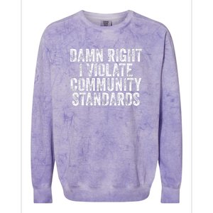 Damn Right I Violate Community Standards Colorblast Crewneck Sweatshirt