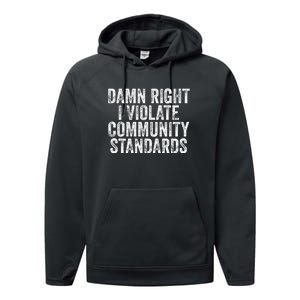 Damn Right I Violate Community Standards Performance Fleece Hoodie