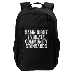 Damn Right I Violate Community Standards Daily Commute Backpack