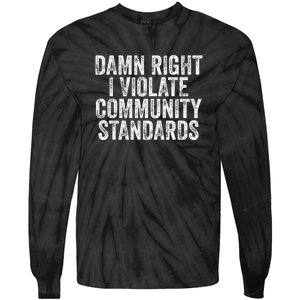 Damn Right I Violate Community Standards Tie-Dye Long Sleeve Shirt