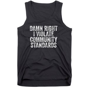 Damn Right I Violate Community Standards Tank Top