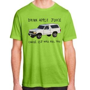 Drink Apple Juice Cause OJ Will Kill You Adult ChromaSoft Performance T-Shirt