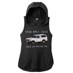 Drink Apple Juice Cause OJ Will Kill You Ladies PosiCharge Tri-Blend Wicking Draft Hoodie Tank