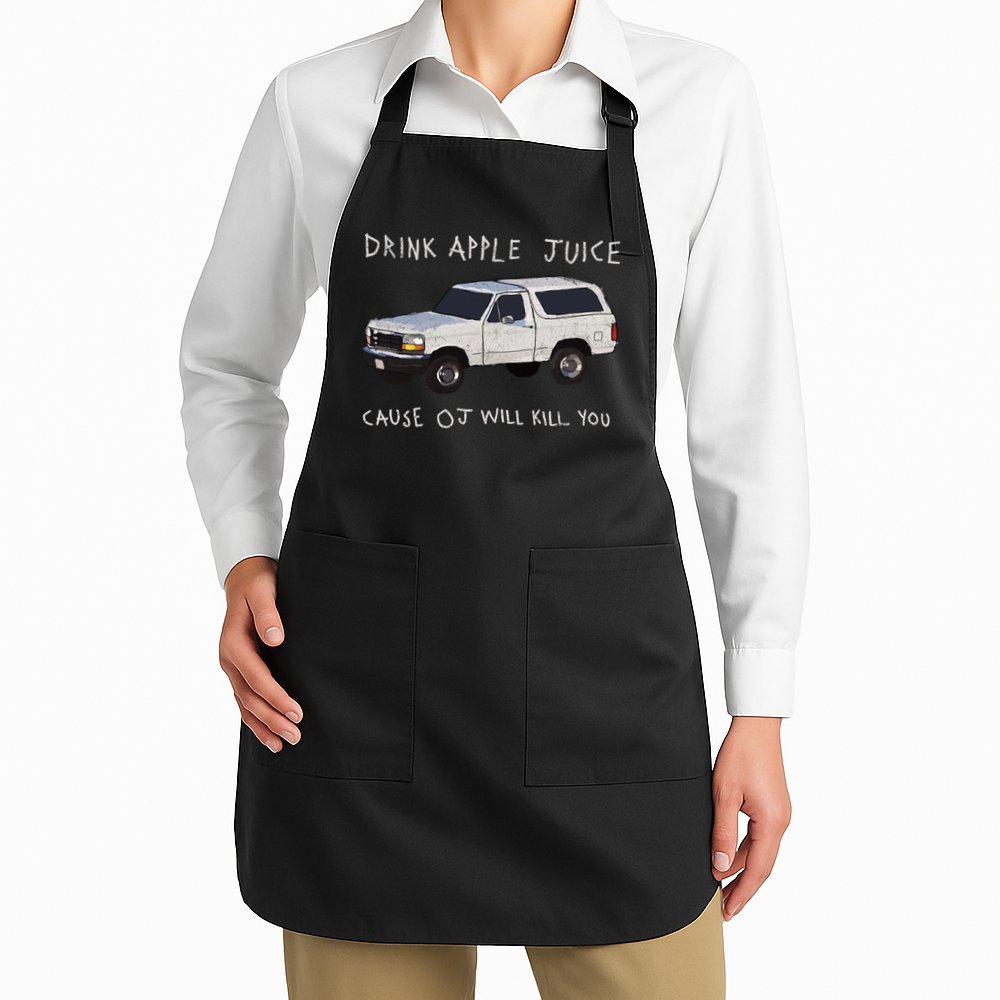 Drink Apple Juice Cause OJ Will Kill You Apron