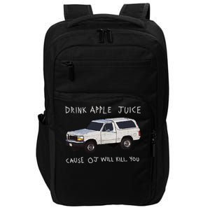 Drink Apple Juice Cause OJ Will Kill You Impact Tech Backpack