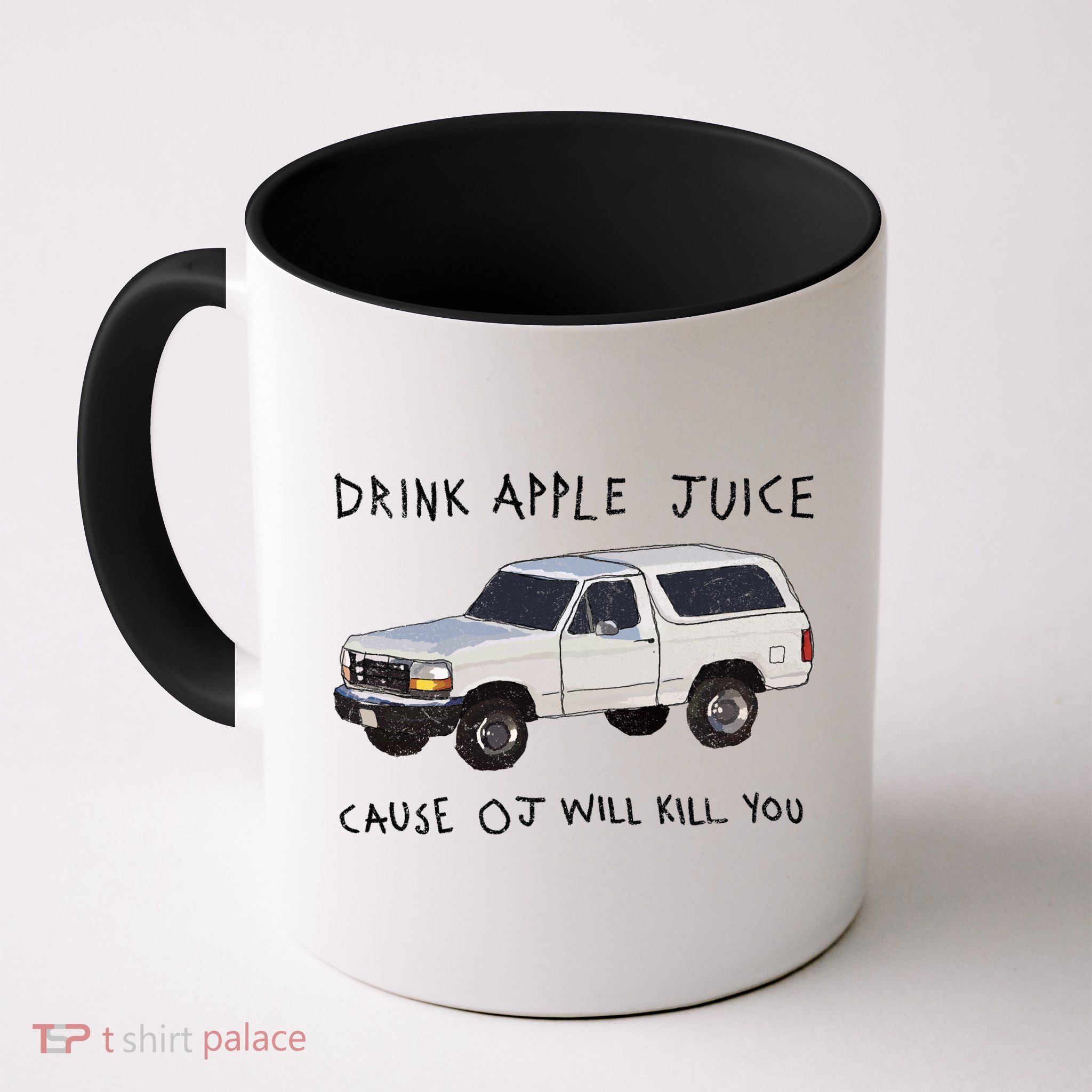 Drink Apple Juice Cause OJ Will Kill You Mug