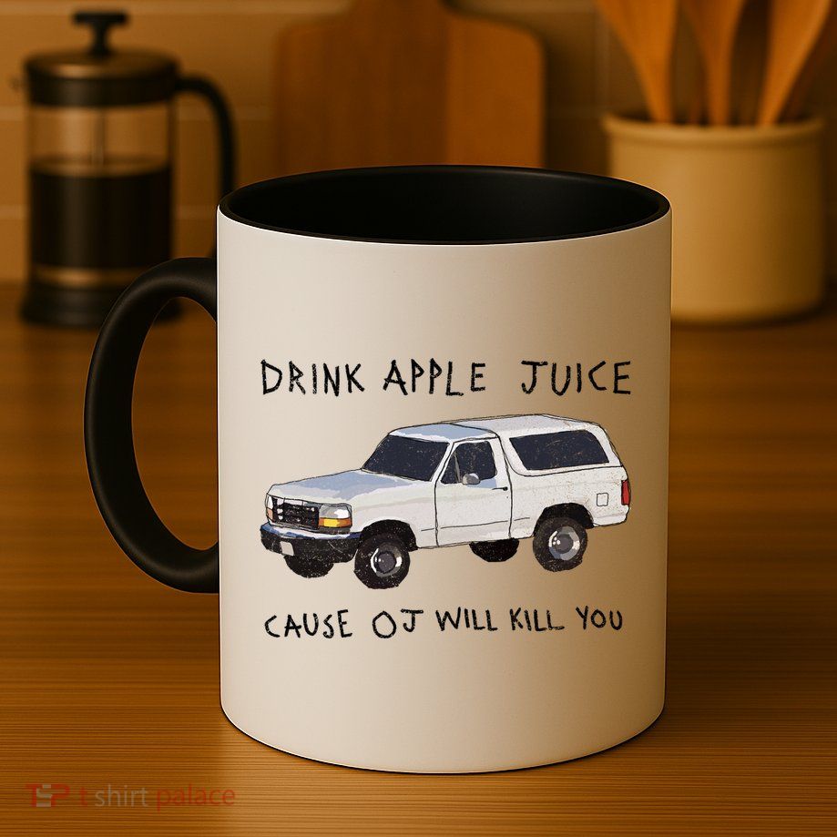 Drink Apple Juice Cause OJ Will Kill You Mug