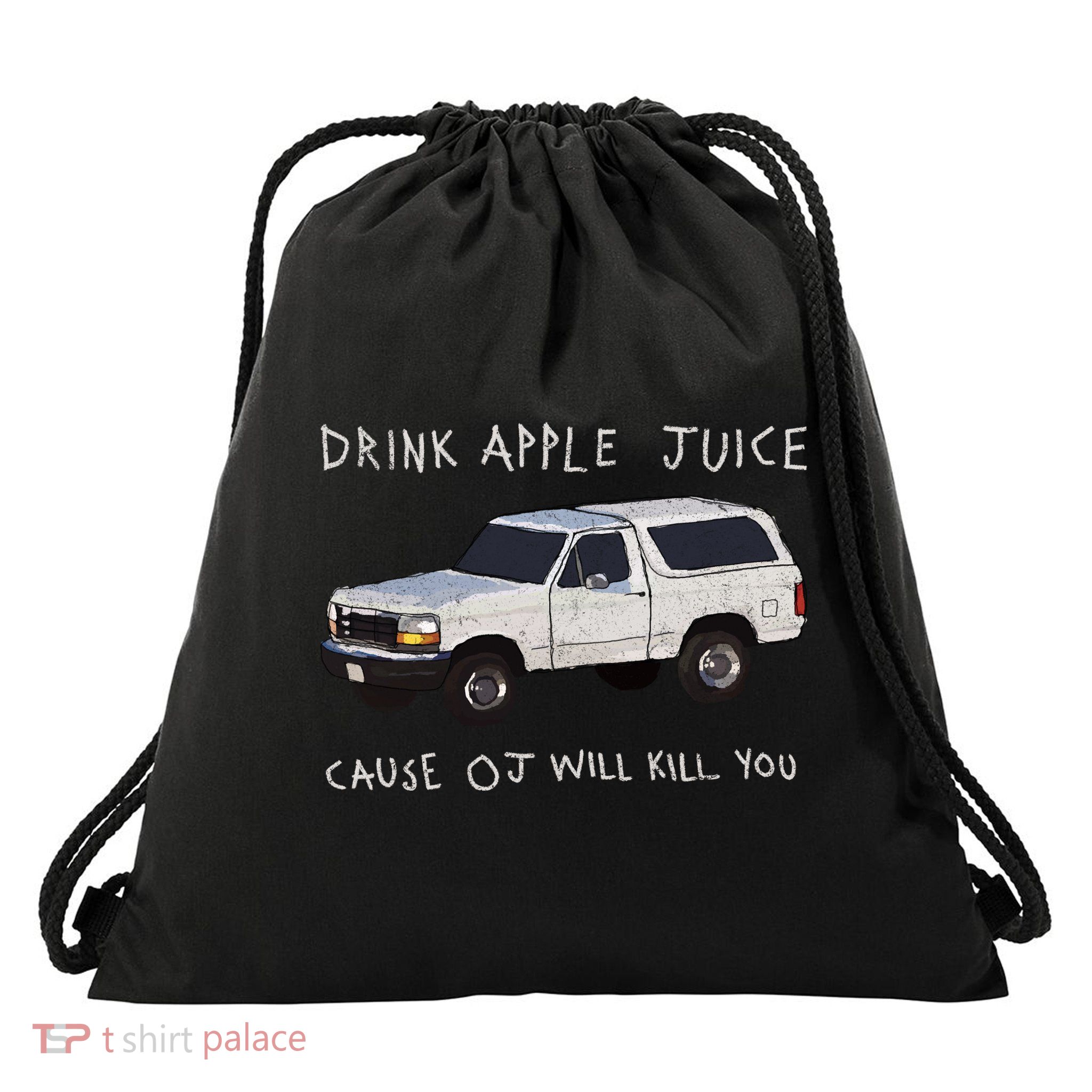 Drink Apple Juice Cause OJ Will Kill You Drawstring Bag