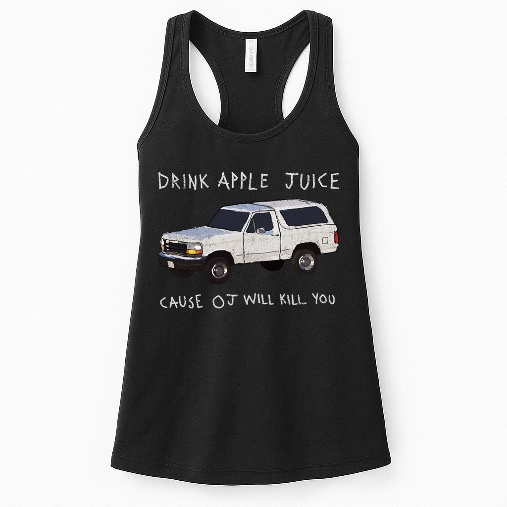 Drink Apple Juice Cause OJ Will Kill You Womens Tank Top