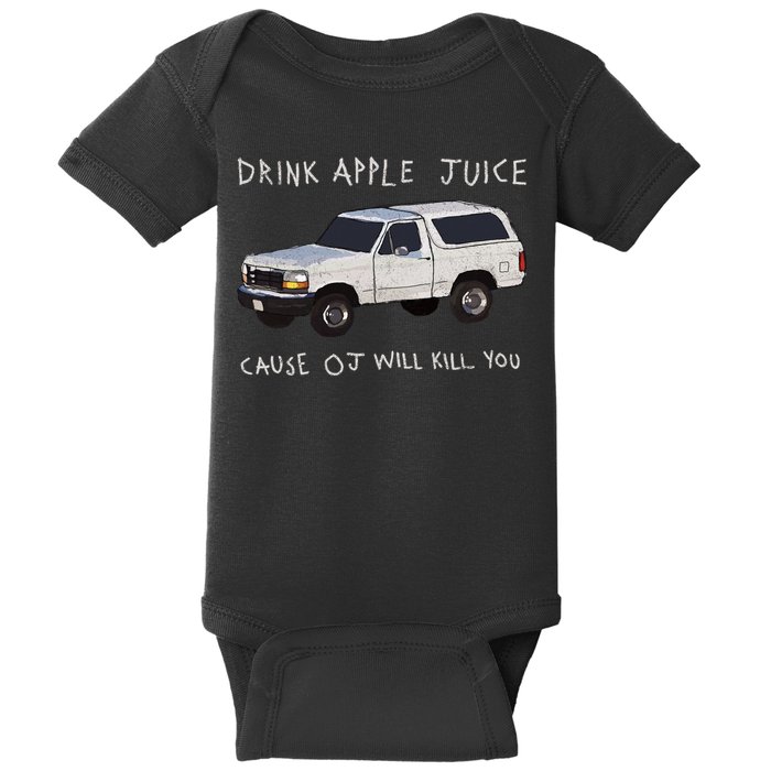 Drink Apple Juice Cause OJ Will Kill You Baby Bodysuit