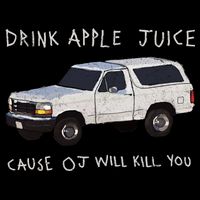 Drink Apple Juice Cause OJ Will Kill You Baby Bodysuit