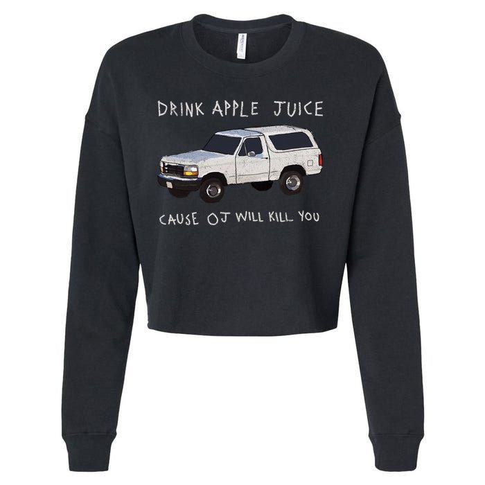Drink Apple Juice Cause OJ Will Kill You Cropped Pullover Crew