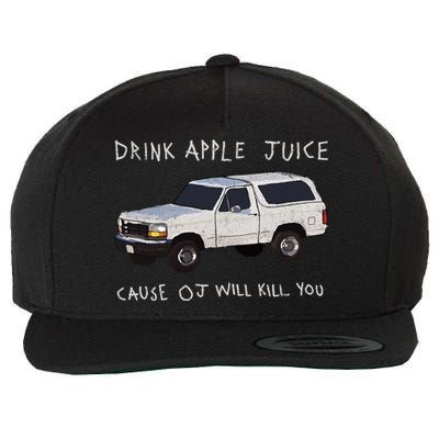 Drink Apple Juice Cause OJ Will Kill You Wool Snapback Cap