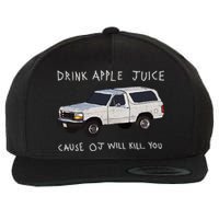 Drink Apple Juice Cause OJ Will Kill You Wool Snapback Cap
