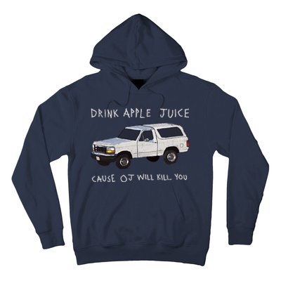 Drink Apple Juice Cause OJ Will Kill You Hoodie