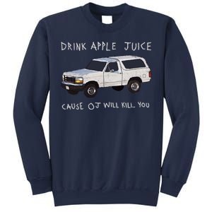 Drink Apple Juice Cause OJ Will Kill You Sweatshirt