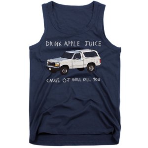 Drink Apple Juice Cause OJ Will Kill You Tank Top