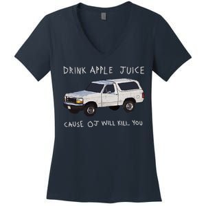 Drink Apple Juice Cause OJ Will Kill You Women's V-Neck T-Shirt