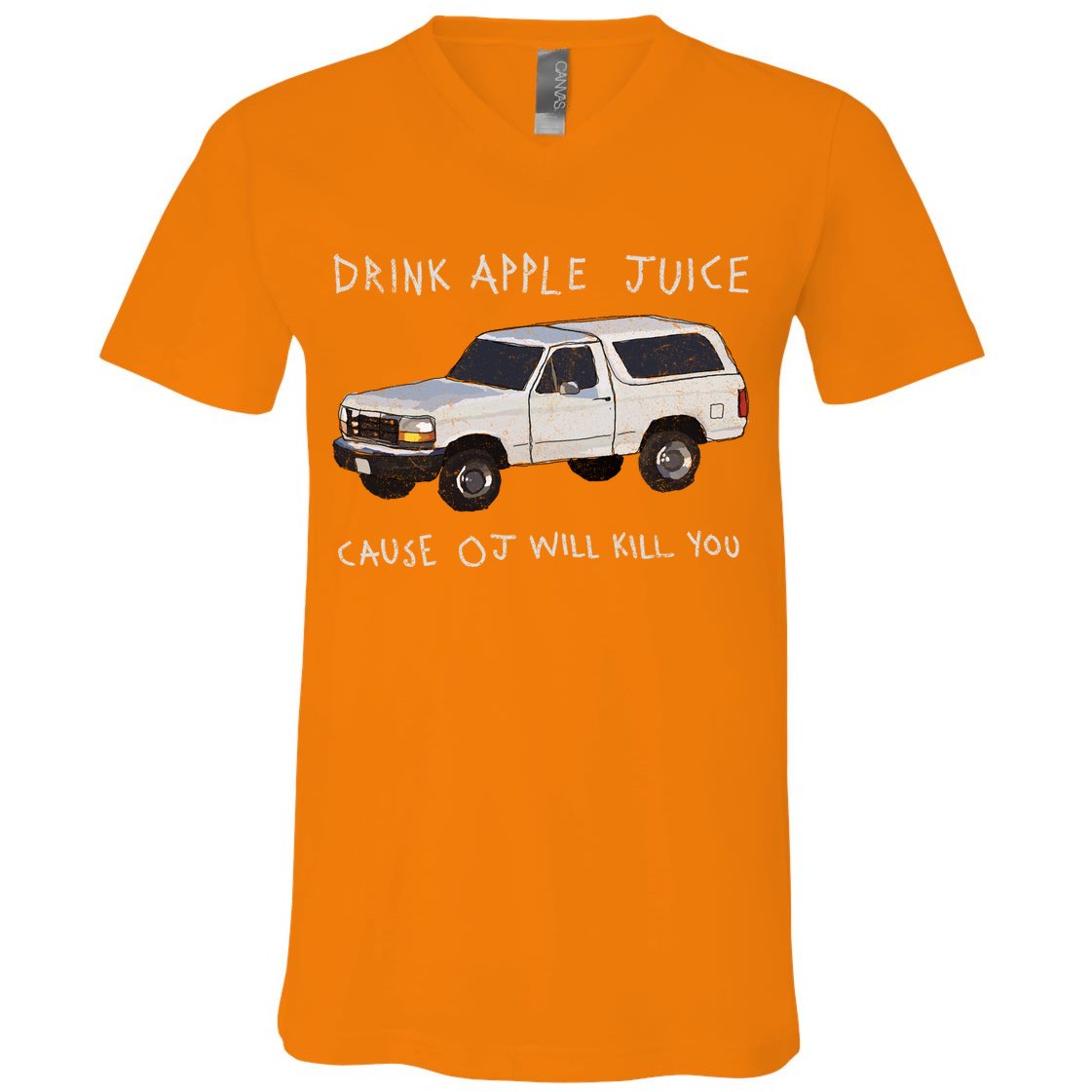 Drink Apple Juice Cause OJ Will Kill You V-Neck T-Shirt