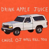Drink Apple Juice Cause OJ Will Kill You Polo