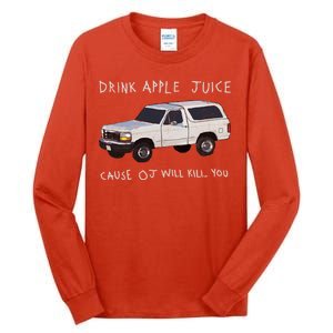 Drink Apple Juice Cause OJ Will Kill You Tall Long Sleeve T-Shirt