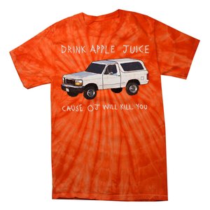 Drink Apple Juice Cause OJ Will Kill You Tie-Dye T-Shirt